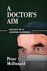 Book cover for A Doctor's Aim: Memoir of a London Surgeon