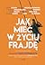 Jak mieć w życiu frajdę by Katarzyna Stoparczyk