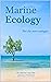 Marine Ecology for the Non-Ecologist by Andrew Caine Marine Ecology for the Non-Ecologist by Andrew Caine