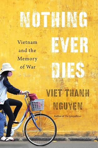 Nothing Ever Dies: Vietnam and the Memory of War