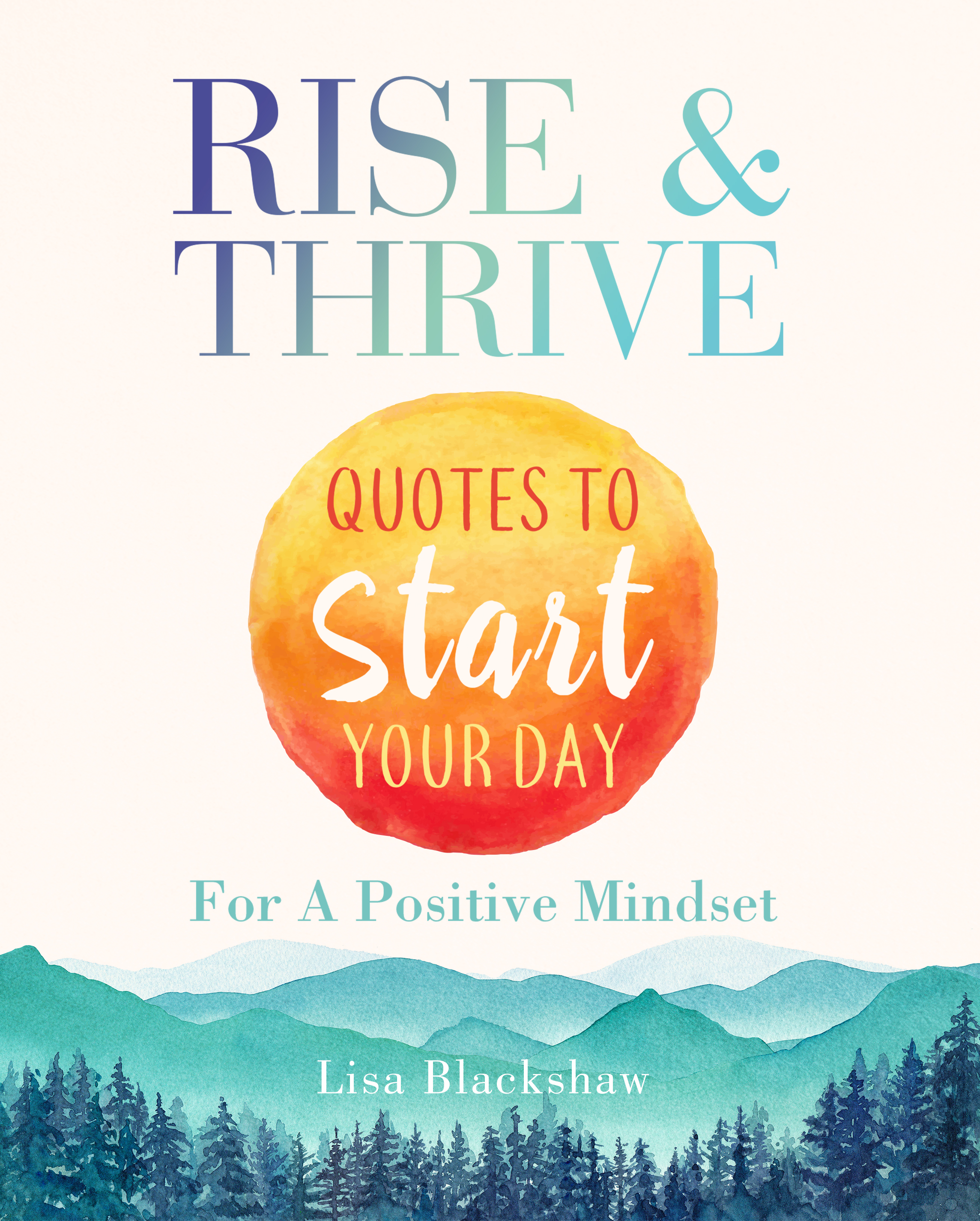 Rise & Thrive: Quotes To Start Your Day For A Positive Mindset (Kindle Edition)