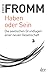 Haben oder Sein - Die seelischen Grundlagen einer neuen Gesellschaft