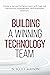 Building a Winning Technology Team  by N. Scott Matson
