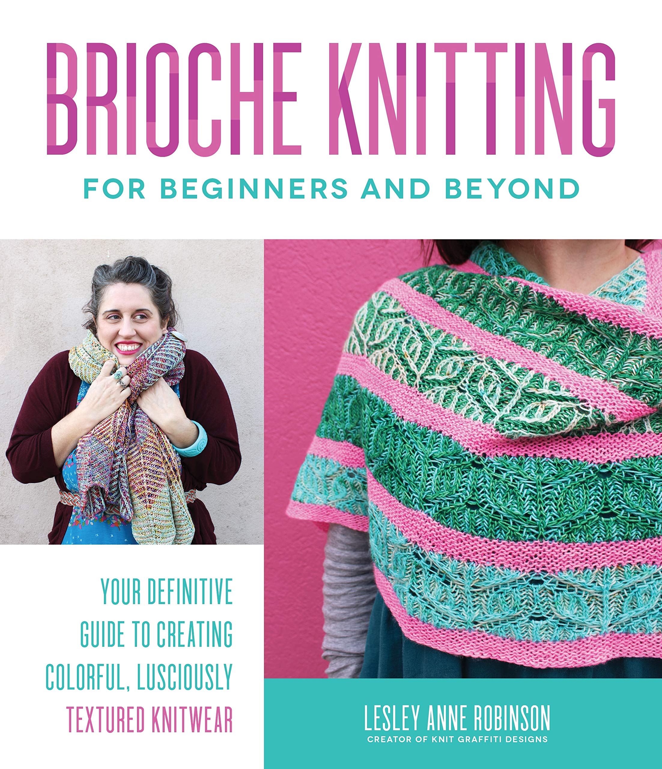 Brioche Knitting for Beginners and Beyond: Your Definitive Guide to Creating Colorful, Lusciously Textured Knitwear (Kindle Edition)