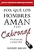 Por Que Los Hombres Aman a Las Cabronas: De Arrastrada a Mujer Ideal (Spanish Edition)