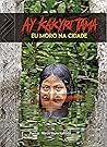 Ay Kakyri Tama by Márcia Wayna Kambeba