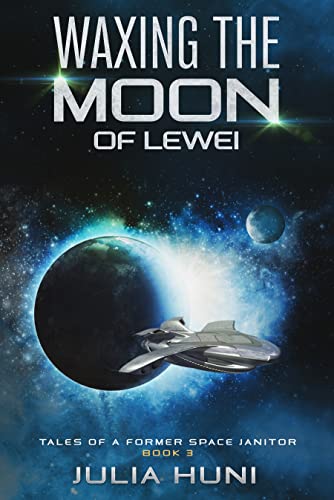 Waxing the Moon of Lewei (Tales of a Former Space Janitor #3)