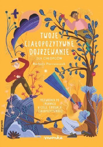 Twoje ciałopozytywne dojrzewanie dla chłopców. Przewodnik po zmianach w ciele, emocjach i ciałopozytywności (Hardcover)
