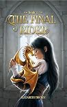 The Final Rider (The Final Rider, #1) The Final Rider (The Final Rider, #1)