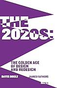The 2020s: The Golden Age of Design and Redesign
