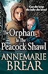 The Orphan in the Peacock Shawl by AnneMarie Brear