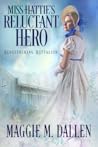 Miss Hattie's Reluctant Hero by Maggie Dallen