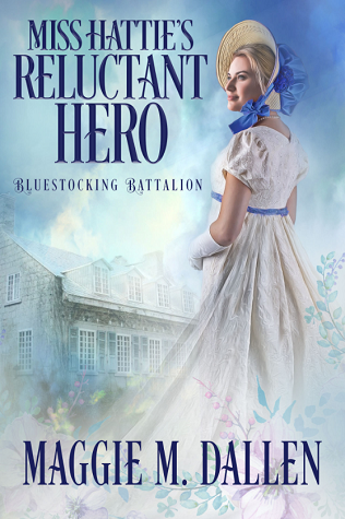 Miss Hattie's Reluctant Hero (Bluestocking Battalion, #5)