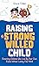 Raising a Strong-Willed Child by Grace Cohen