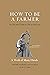 How to Be a Farmer: An Ancient Guide to Life on the Land (Ancient Wisdom for Modern Readers)