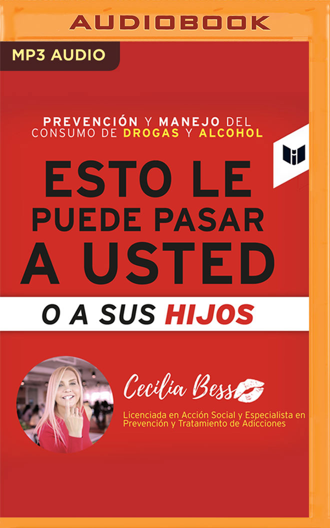 Esto le puede pasar a usted o a sus hijos: Prevención y manejo del consumo de drogas y alcohol (Spanish Edition)