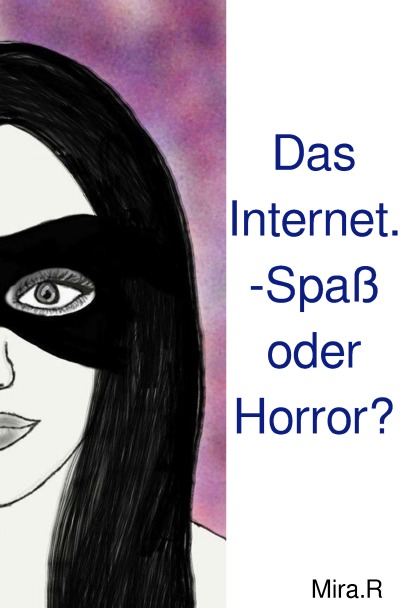 R.:Das Internet. -Spa? oder Horror?