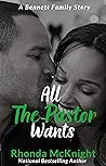 All The Pastor Wants (The Bennett Family #6)