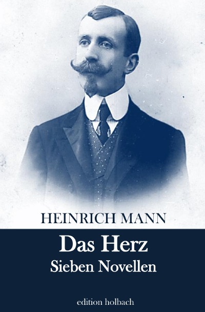 Das Herz: Sieben Novellen (German Edition)