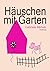 Häuschen mit Garten: Erzählung