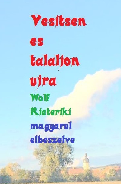 magyarul elbeszelve vesitsen es talaljon ujra: Elveszítheti a kulcsot. Olyan sokáig keres. Amikor újra megtalálta, nagyon örülni fog neki (German Edition)