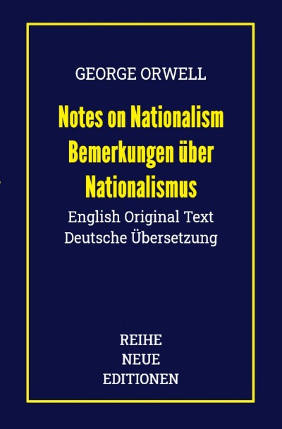 George Orwell: Notes on Nationalism - Bemerkungen über Nationalismus: Doppelausgabe - English Original Text/Deutsche Übersetzung