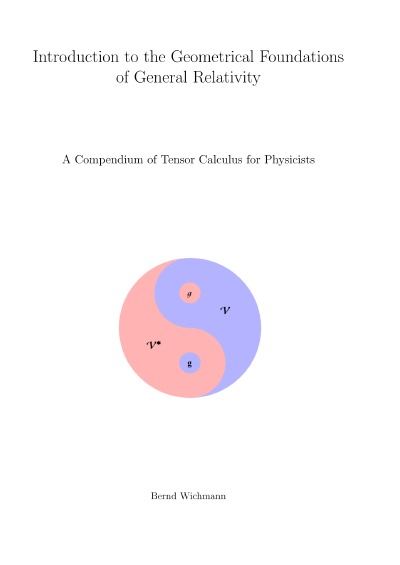 Introduction to the Geometrical Foundations of General Relativity: A Compendium of Tensor Calculus for Physicists