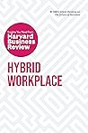 Hybrid Workplace: The Insights You Need from Harvard Business Review (HBR Insights Series) Book cover for Hybrid Workplace: The Insights You Need from Harvard Business Review (HBR Insights Series)