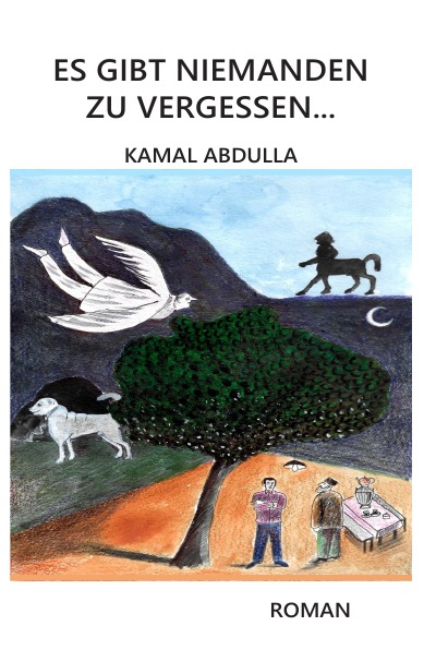 Es Gibt Niemanden Zu Vergessen: Kamal Abdulla (German Edition)