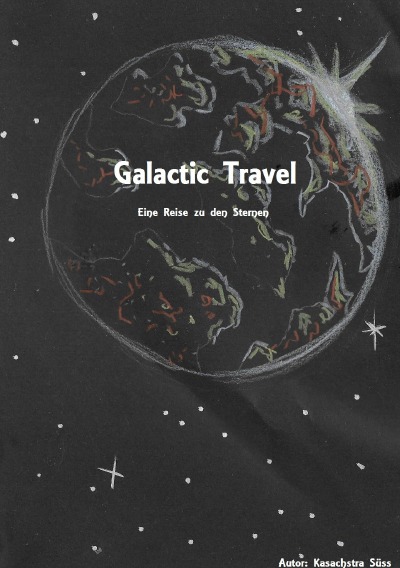 Galactic Travel- Eine Reise zu den Sternen (German Edition)