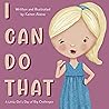 I Can Do That. A Little Girls Day of Big Challenges