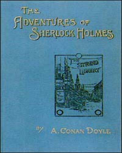 The Adventures of Shelock Holmes: A Classic By Arthur Conan Doyle