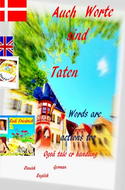Auch Worte sind Taten Words are actions too Også tale er handling: Do not fear a big step German Danish English (Danish Edition)