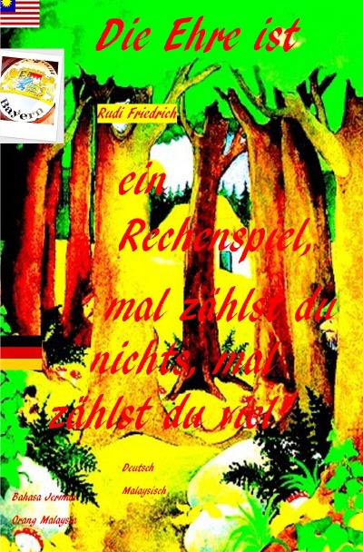 Die Ehre ist ein Rechenspiel, mal zählst du nichts, mal zählst du viel: Deutsch Malaysisch Bahasa Jerman Orang Malaysia