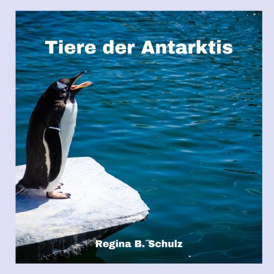 Tiere der Antarktis: Karla Kullerkeks erzählt dir was ... Band 2