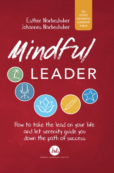 Mindful Leader: How to take the lead on your life and let serenity guide you down the path of success