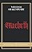 Macbeth by William Shakespeare Macbeth by William Shakespeare
