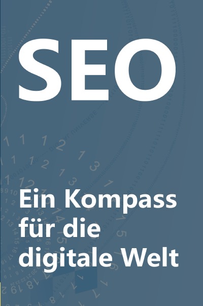 Suchmaschinenoptimierung: Ein Kompass für die digitale Welt