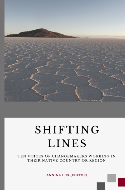 Shifting Lines: Ten voices of change-makers working in their native country or region