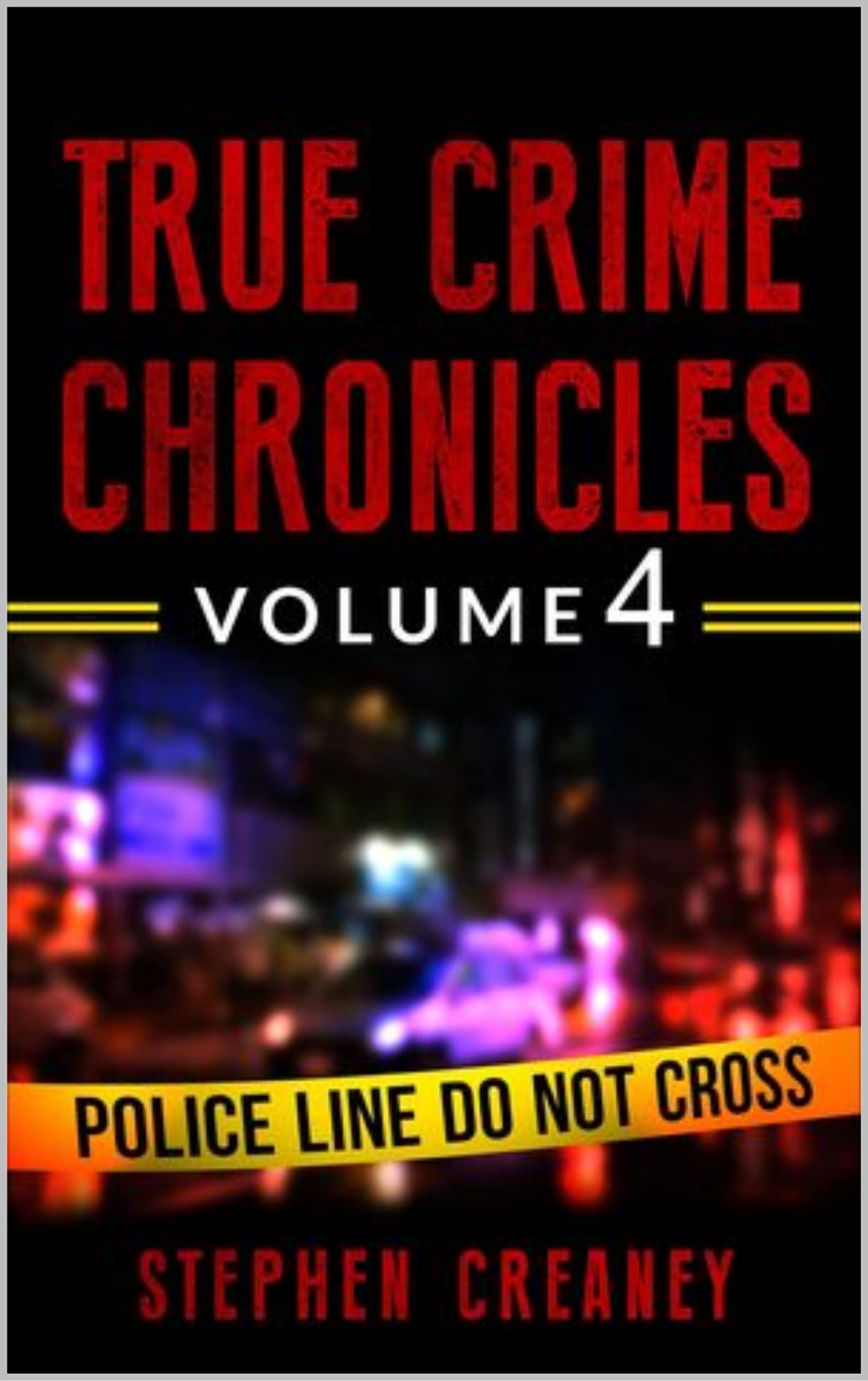 True Crime Chronicles Volume 4: Five Original True Crime Tales (Kindle Edition)