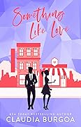 Something Like Love (Against All Odds: The St. James Family, #2)