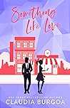 Something Like Love by Claudia Y. Burgoa