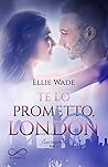 Te lo prometto, London by Ellie Wade