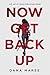 Now Get Back Up by Dana Maree Now Get Back Up by Dana Maree
