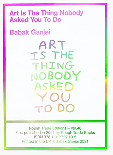 Art Is The Thing Nobody Asked You To Do (Paperback)