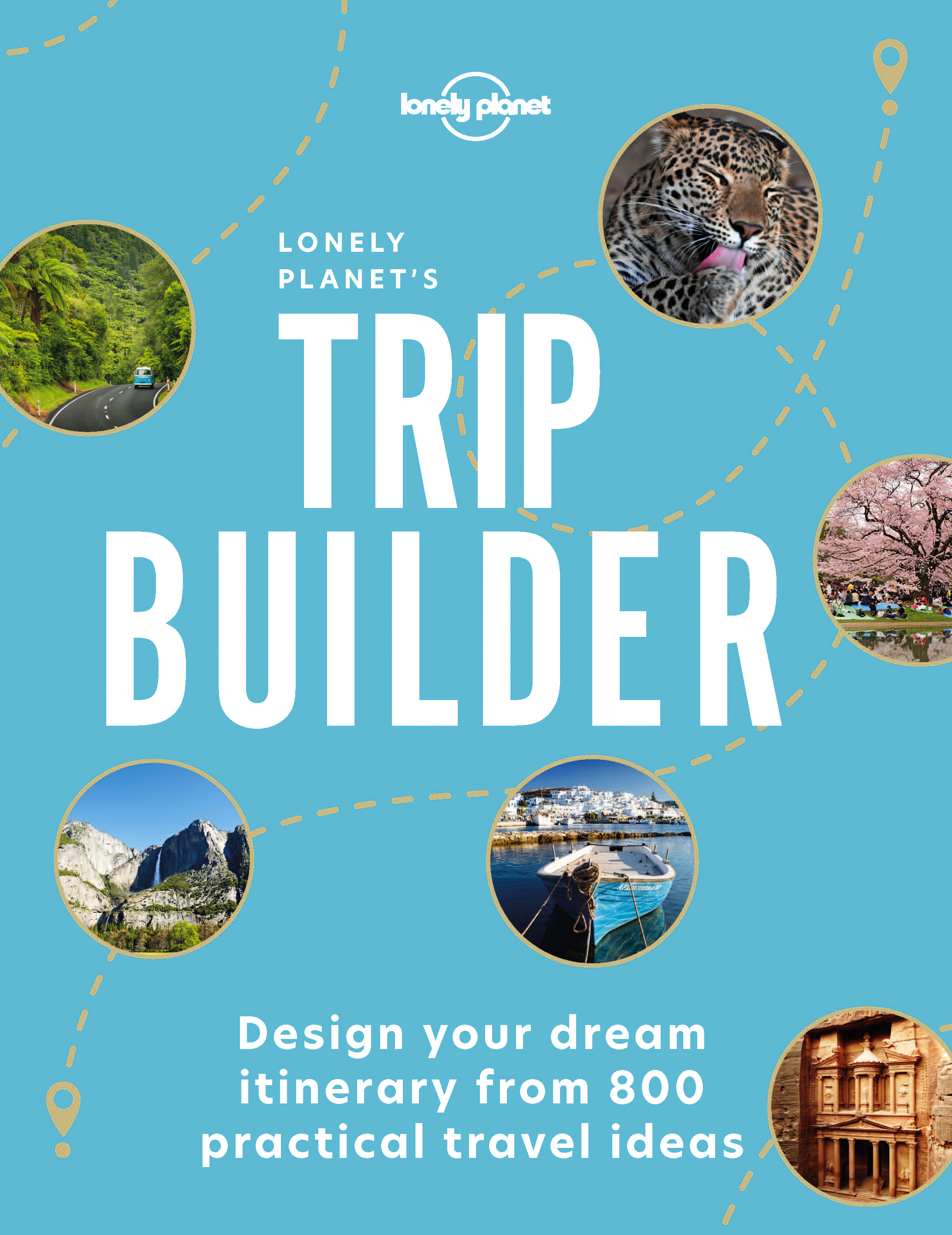 Lonely Planet's Trip Builder: Over 800 Ideas for Your Next Getaway | Travel Planning Tips & Inspiring Itineraries | Active, Culture, Art, Beach & Wildlife Adventures