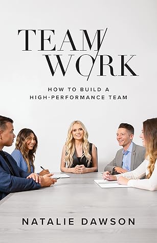TeamWork: How to Build a High-Performance Team