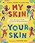 My Skin, Your Skin by Laura Henry-Allain
