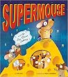 Supermouse and the Big Cheese Robbery Supermouse and the Big Cheese Robbery