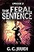 The Feral Sentence: Episode 2 (The Feral Sentence Serial)